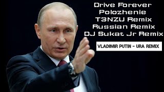 Vladimir Putin  URA Drive Forever Polozhenie T3NZU Remix Russian Remix amp DJ Sukat Jr Edit [upl. by Lorette180]