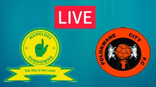 Mamelodi sundowns vs polokwane city fc live match south africa premier soccer league live [upl. by Jamie132]