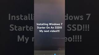 Installing Windows 7 Starter On An SSD My Next Video [upl. by Oiluarb]