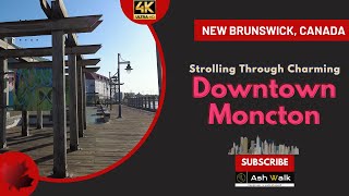 Exploring the Heart of Moncton New Brunswick A Downtown Walking Tour🍁 [upl. by Nolak]