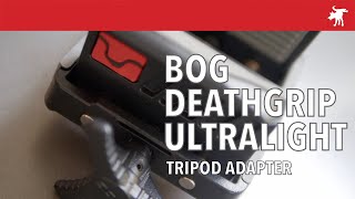 BOG Deathgrip Ultralight and Great Divide Photo Tripod Adapter [upl. by Bocyaj]