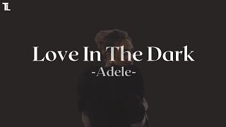 LOVE IN THE DARK  Adele Lyrics [upl. by Assetan]