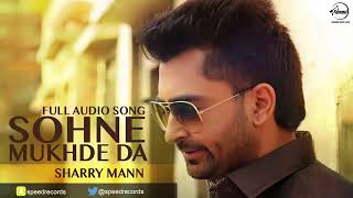 sohne mukra da Ki krya new song  Sharry mann  65k [upl. by Fleischer]