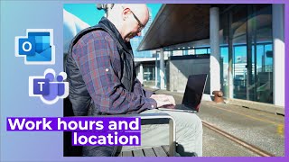 Work Hours and Location in Teams and Outlook How does it work [upl. by Elatnahs]