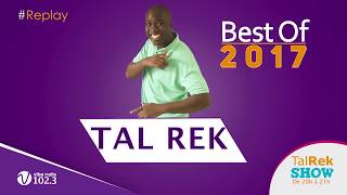 Tal Rek Show  le meilleur de 2017 [upl. by Ahiel]