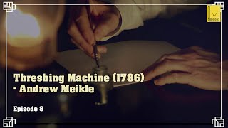 Industrial Revolution Episode 8 Threshing Machine 1786  Andrew Meikle [upl. by Hoskinson]