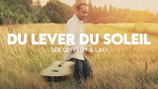 Du lever du soleil  CLIP OFFICIEL FRANCE  Seb Geffroy amp LAO [upl. by Gnuh298]