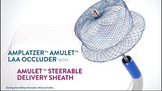 Amplatzer™ Amulet™ LAA Occluder with Steerable Delivery Sheath for Use in Stroke Risk Reduction [upl. by Osnofledi]