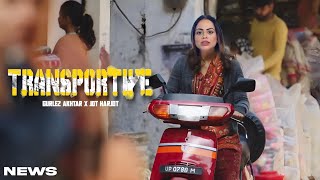 Transportiye Song  Gurlez Akhtar  Punjabi  New Song  Gurlez Akhtar New Song 2024 [upl. by Nonnahsed]