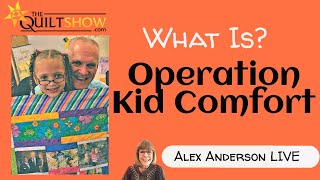 Alex Anderson LIVE What is Operation Kid Comfort [upl. by Aciruam346]