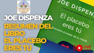 RESUMEN DEL LIBRO quotEL PLACEBO ERES TUquot DE JOE DISPENZA [upl. by Manlove682]