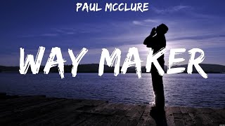 Paul McClure Way Maker Lyrics Hillsong Worship Lauren Daigle Casting Crowns 5 [upl. by Artinahs]