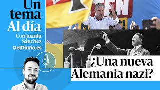 🎙 PODCAST  ¿Una nueva Alemania nazi · UN TEMA AL DÍA [upl. by Yanaton789]