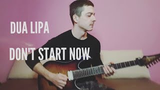 Dua Lipa  Dont Start Now  Guitar Cover by Nicolaevici Bogdan [upl. by Teri]