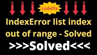 IndexError list index out of range  Solved [upl. by Oinotnaocram83]