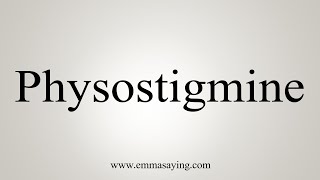 How To Say Physostigmine [upl. by Ainesy]