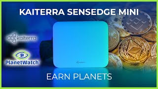 PlanetWatch Mining  Earning with Kaiterra Sensedge Mini Complete Tutorial [upl. by Edna]