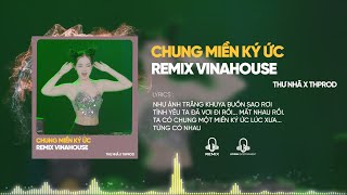 Chung Miền Ký Ức Remix Vinahouse  Thư Nhã x Thprod x Huỳnh Lê Hoài Bảo  Như Ánh Trăng Khuya Buồn [upl. by Eyar757]