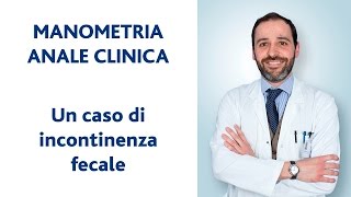 Manometria anale clinica un caso di incontinenza fecale [upl. by Eidassac]