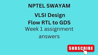 VLSI DESIGN FLOW RTL TO GDS  NPTEL  SWAYAM  ASSIGNMENT ANSWERS  WEEK 1 VLSI vlsidesign nptel [upl. by Isidro]