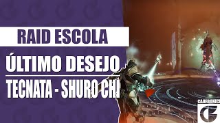 Destiny 2  RAID ESCOLA  Último Desejo Tecnata ShuroChi [upl. by Ahtram638]