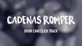 Cadenas Romper Drum cam w click track [upl. by Peter]