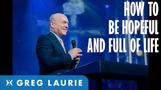 How to Have Hope in Life with Greg Laurie [upl. by Einotna215]