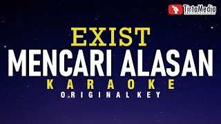 mencari alasan  exist karaoke [upl. by Nauqas902]