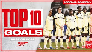 RANKED  The Top 10 Goals by The Arsenal Academy in 2021 [upl. by Nylcoj11]