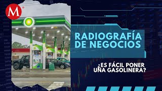 Gasolineras ¿una mina de oro o pesadilla económica  Radiografía de negocios [upl. by Nemrac]