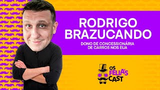 Rodrigo Brazucando  Dono de concessionária de carros nos EUA  Os Fellas Cast Ao Vivo [upl. by Koby]