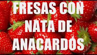 FRESAS CON NATA DE ANACARDOS [upl. by Eelarak]