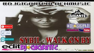 SYBIL  WALK ON BY ♫ Remix Versão By Charme Com DJ★GIGANTE Black Music [upl. by Suivatal]