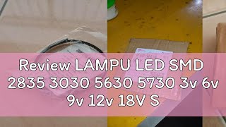 Review LAMPU LED SMD 2835 3030 5630 5730 3v 6v 9v 12v 18V SUPER TERANG PENGGANTIAN CHIP LED SMD [upl. by Flory]