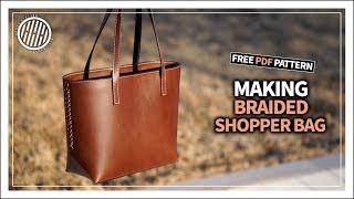 Leather Craft Making a Braided shopper bag  Free PDF Pattern [upl. by Latricia]