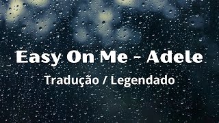 Adele  Easy On Me  Tradução  Legendado [upl. by Leirrad]