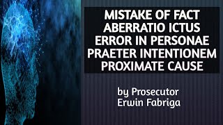 Mistake of Fact Aberratio Ictus Error in Personae Praeter Intentionem Proximate Cause [upl. by Ymmaj910]