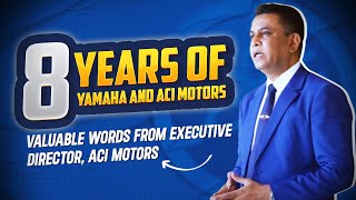 8 Years of Yamaha amp ACI Motors Together  Valuable words from Executive Director ACI Motors [upl. by Zorine114]