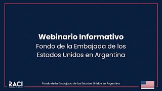 Webinario informativo Fondo de la Embajada de Estados Unidos en Argentina [upl. by Niamert305]