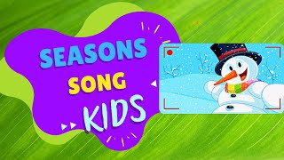 Seasons Song  Kids Songs  Learn The Seasons [upl. by Fante]