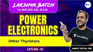 Other Thyristors  L 15  Power Electronics  Lakshya Batch  GATEESE 2022 [upl. by Orpha]