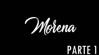 Morena parte 1 [upl. by Artiek]