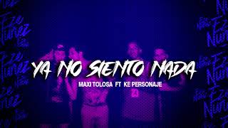 NO SIENTO NADA  REMIX  ✘MAXI TOLOSA FT KE PERSONAJES ✘ Dj Ezequiel Nuñez [upl. by Cinderella]