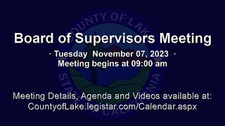 County of Lake Board of Supervisors Meeting · Tuesday 11072023 [upl. by Robertson]