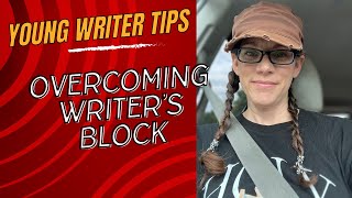 Overcoming Writers Block  Young Writer Tips [upl. by Hecht]