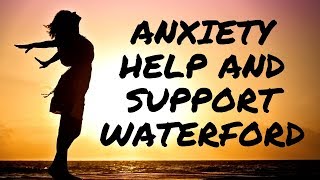 Anxiety Help and Support Waterford [upl. by Dobb]