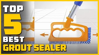 Best Grout Sealer in 2023  Top 5 Grout Sealers Review [upl. by Wollis595]