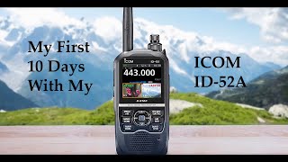 My First 10 Days With My ICOM ID52A [upl. by Cyprian409]