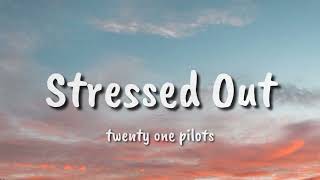 twenty one pilots  stressed out  lyrics [upl. by Ivatts753]