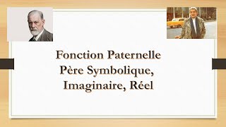 Fonction paternelle  Père Symbolique Imaginaire Réel [upl. by Lynnea]